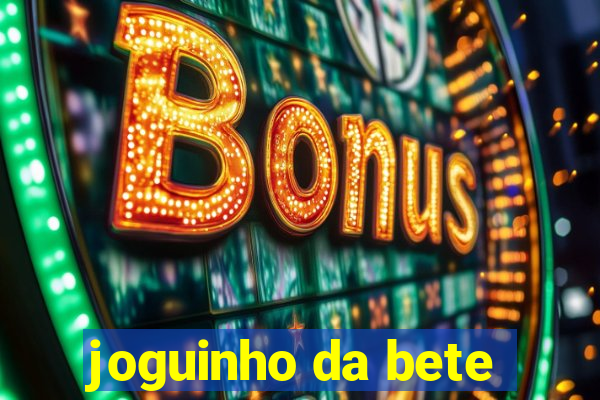 joguinho da bete