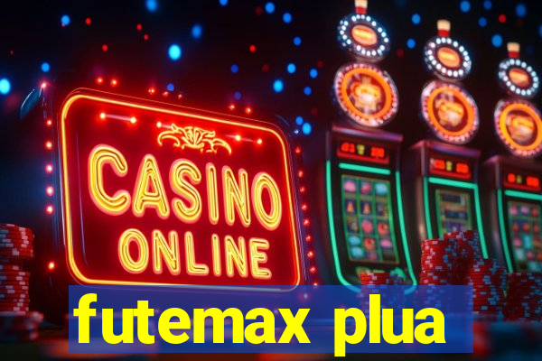 futemax plua