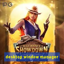 desktop window manager