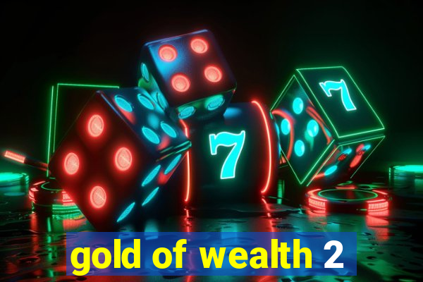 gold of wealth 2