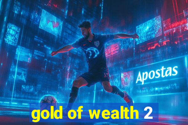 gold of wealth 2