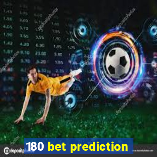 180 bet prediction