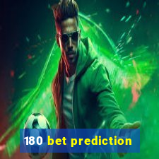 180 bet prediction