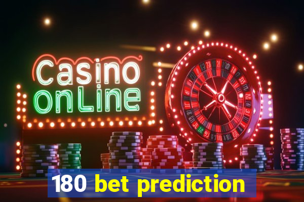 180 bet prediction