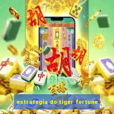 estrategia do tiger fortune