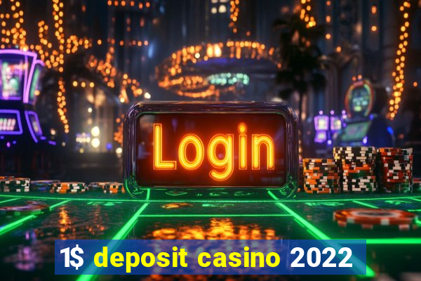 1$ deposit casino 2022