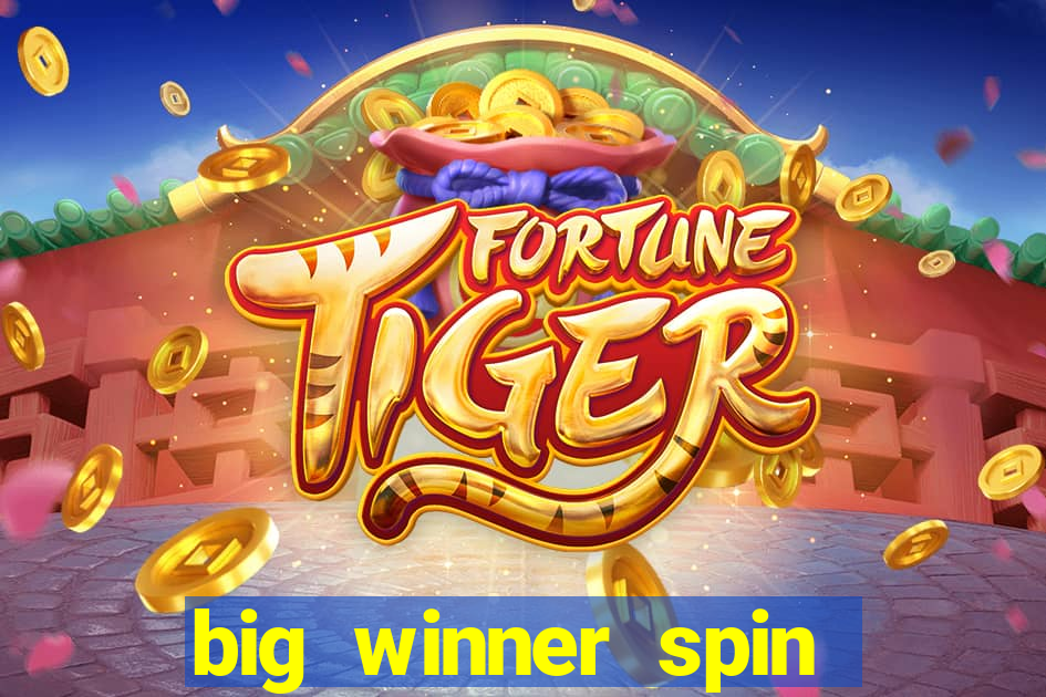 big winner spin and win money