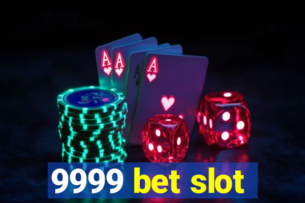 9999 bet slot