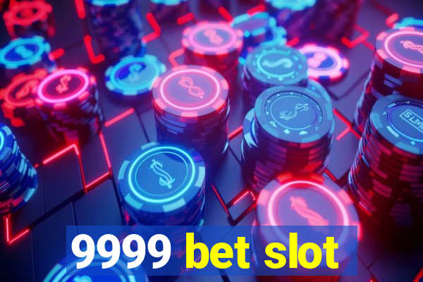 9999 bet slot