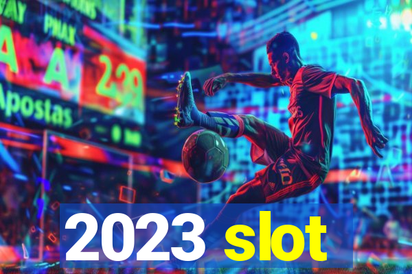 2023 slot