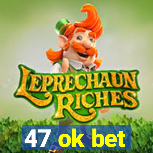 47 ok bet