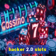 hacker 2.0 slots