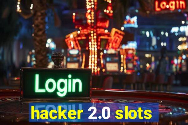 hacker 2.0 slots