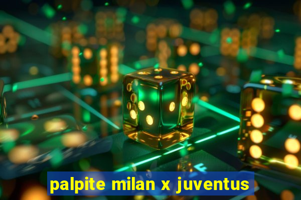 palpite milan x juventus