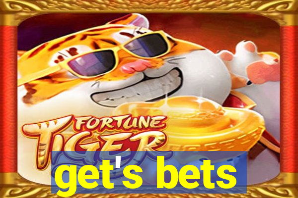 get's bets