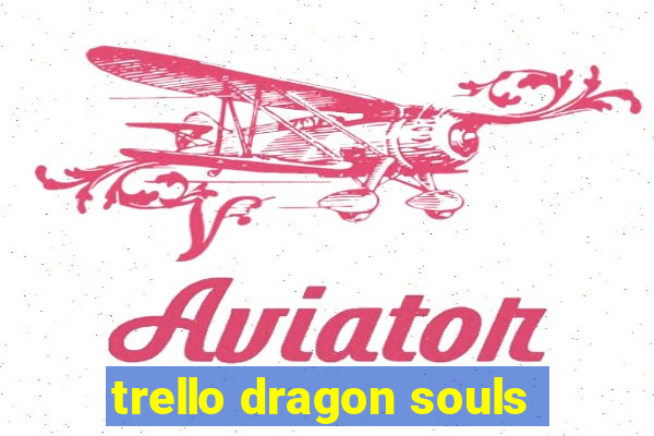 trello dragon souls