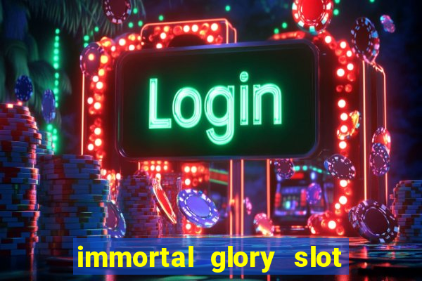 immortal glory slot free play