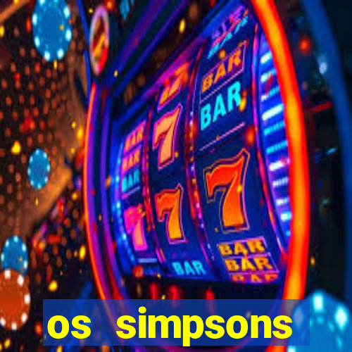 os simpsons assistir online dublado