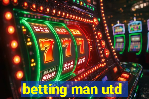 betting man utd