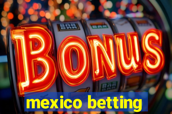 mexico betting