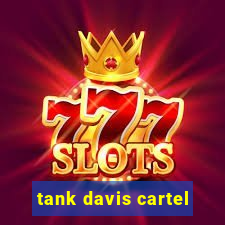 tank davis cartel