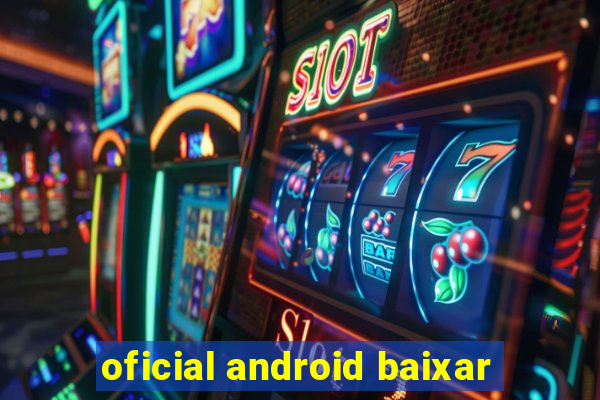 oficial android baixar