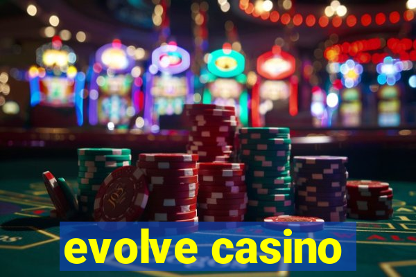 evolve casino