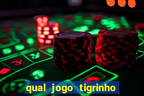 qual jogo tigrinho é confiável