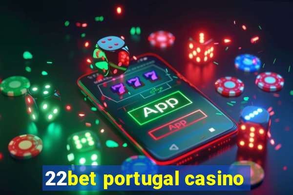 22bet portugal casino