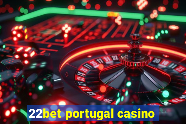 22bet portugal casino