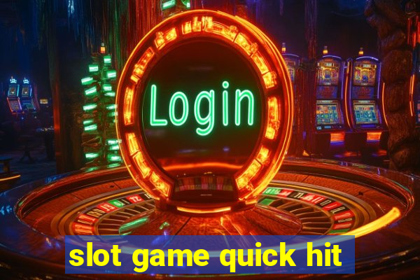 slot game quick hit