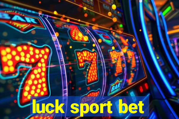 luck sport bet