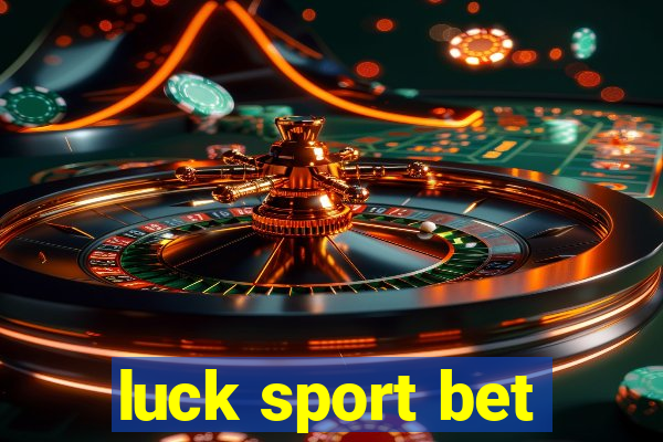 luck sport bet