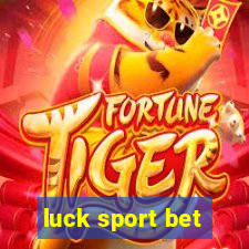 luck sport bet