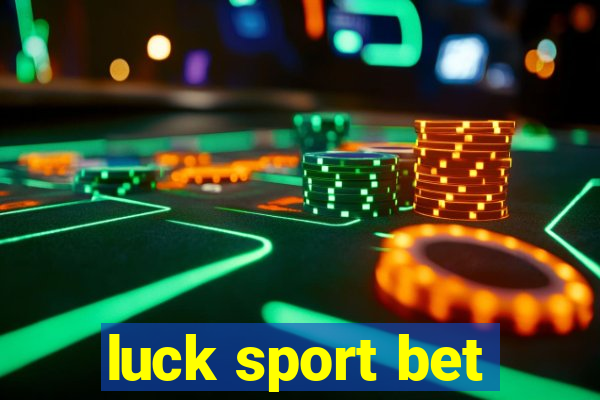 luck sport bet