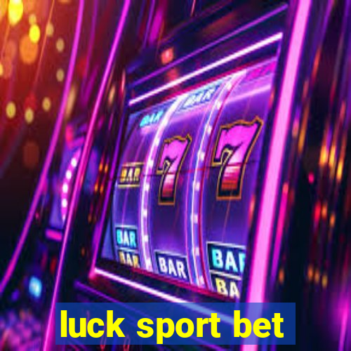 luck sport bet