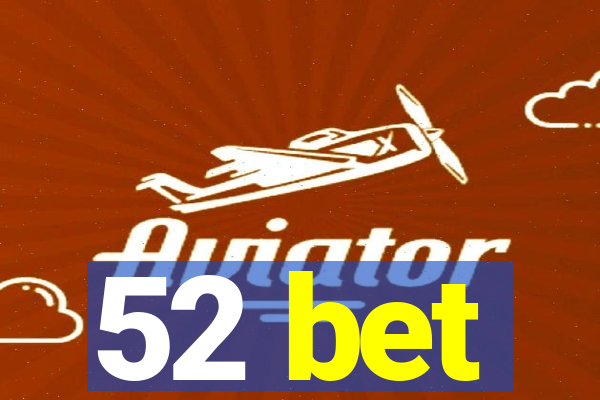 52 bet