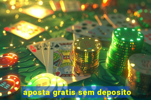 aposta gratis sem deposito