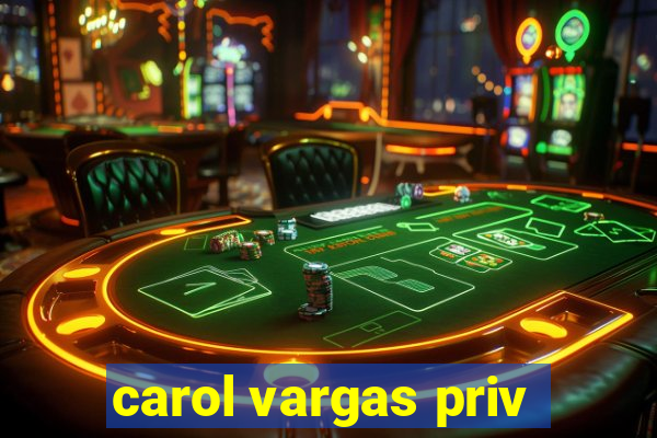 carol vargas priv