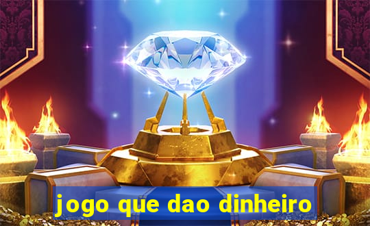 jogo que dao dinheiro