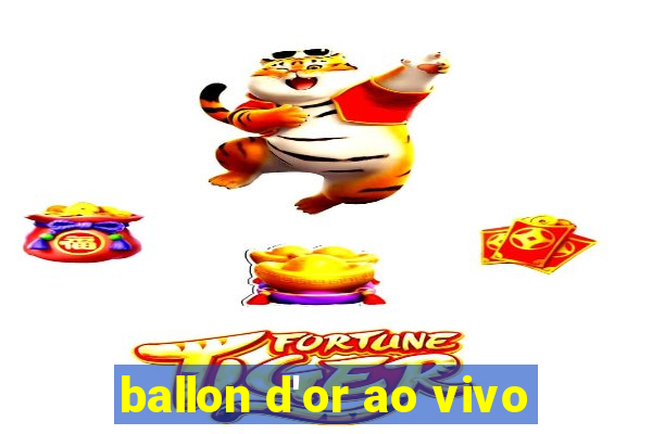 ballon d'or ao vivo