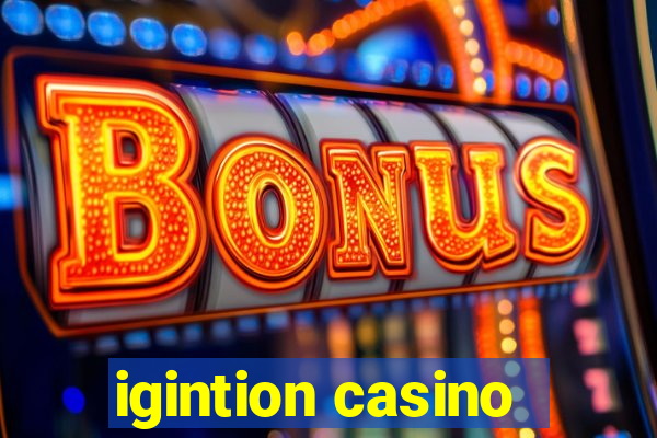 igintion casino