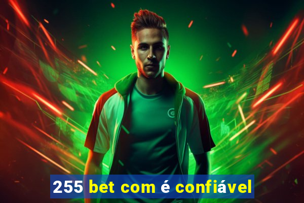 255 bet com é confiável