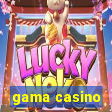 gama casino