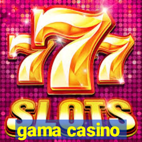 gama casino