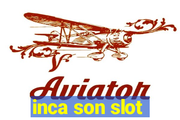 inca son slot