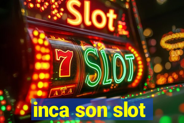 inca son slot