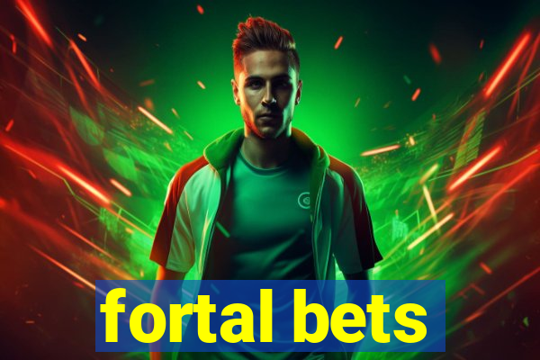 fortal bets