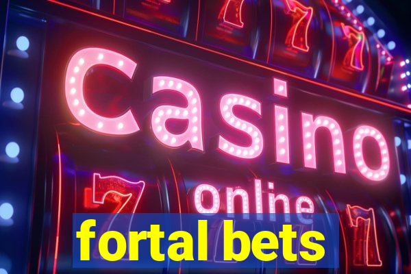 fortal bets