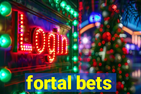 fortal bets